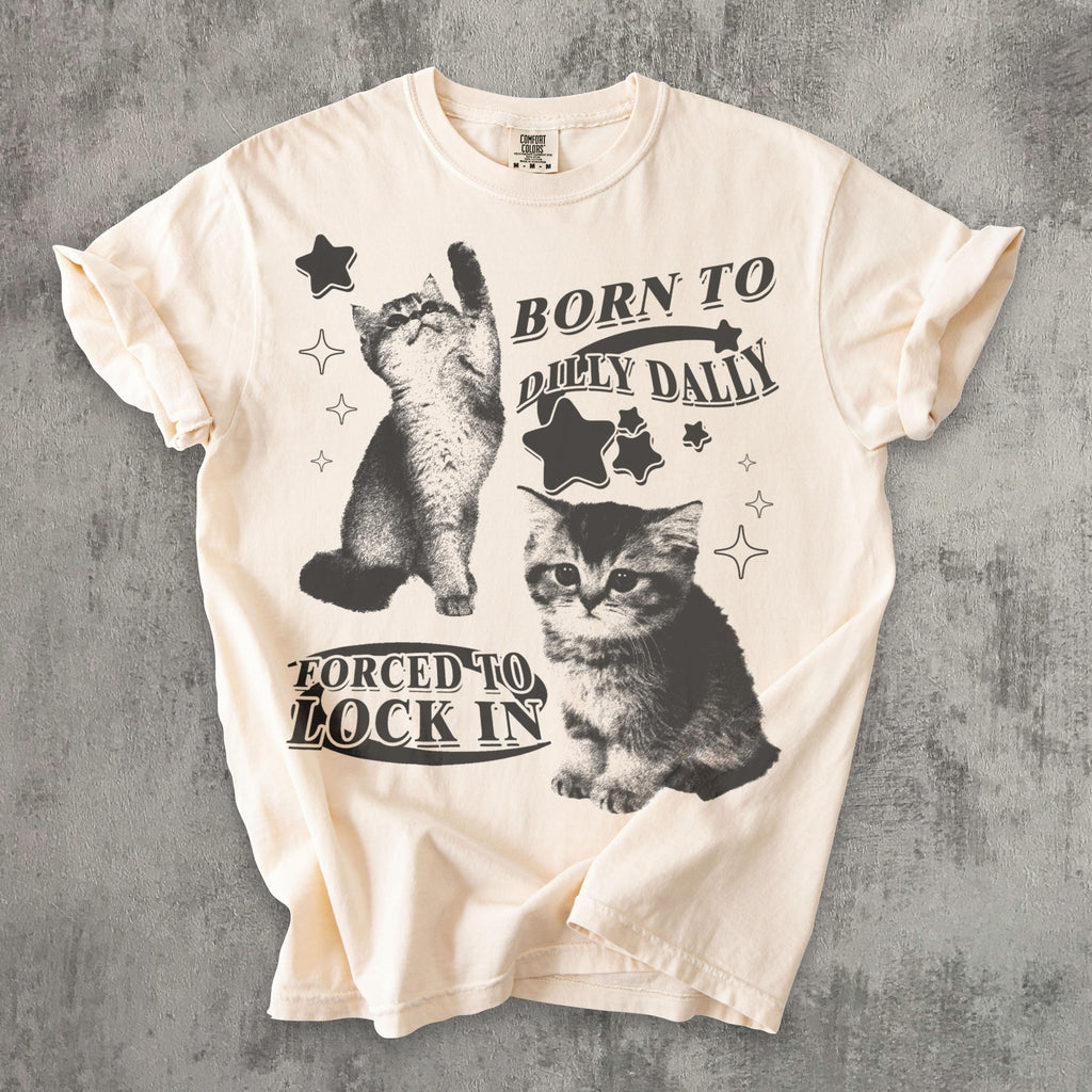 Born Dilly Dally Forced Lock Y2k Kitten Cat Meme Silly Cats Tee Comfort Colors Ironic Tees Cat Lover (1)
