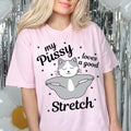 Pussy Loves Good Stretch Cat Meme Sarcastic Exchange Inappropriate Offensive Embarrassing (1)