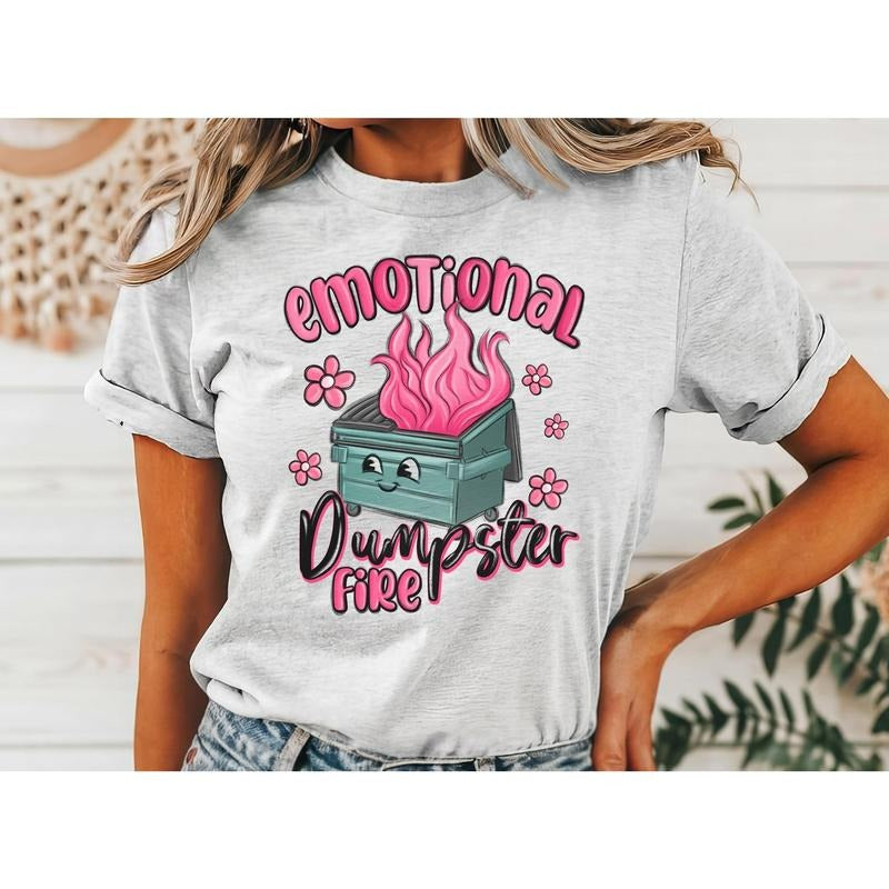 #009 Emotional Dumpster Fire   - Print Unisex Crew neck Tee T-shirt - Shirt Hoodie, Sweatshirt | HypeDripTees.com