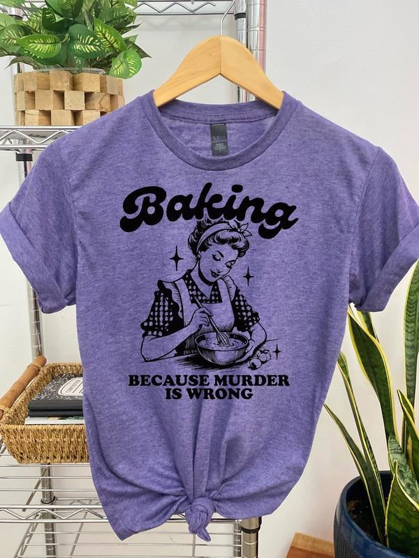 #064 - Baking Because Murd3r is Wrong -  Print Unisex Crewneck Tee T-shirt - Shirt Hoodie, Sweatshirt | HypeDripTees.com