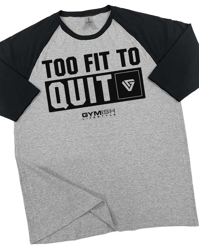 088. RAGLAN Too Fit To Quit Funny Workout Gym T-Shirt for Men Hoodie, Sweatshirt | HypeDripTees.com