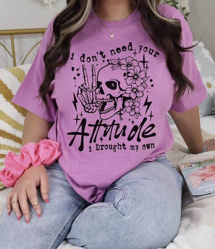 #098 - I Don't Need Your Attitude I brought My Own  - Print Unisex Crew neck Tee T-shirt