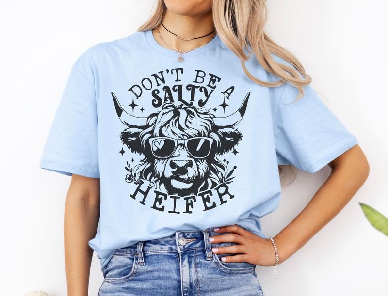 #099 - Don't be a Salty Heifer -  - Print Unisex Crew neck Tee T-shirt - - Shirt Hoodie, Sweatshirt | HypeDripTees.com