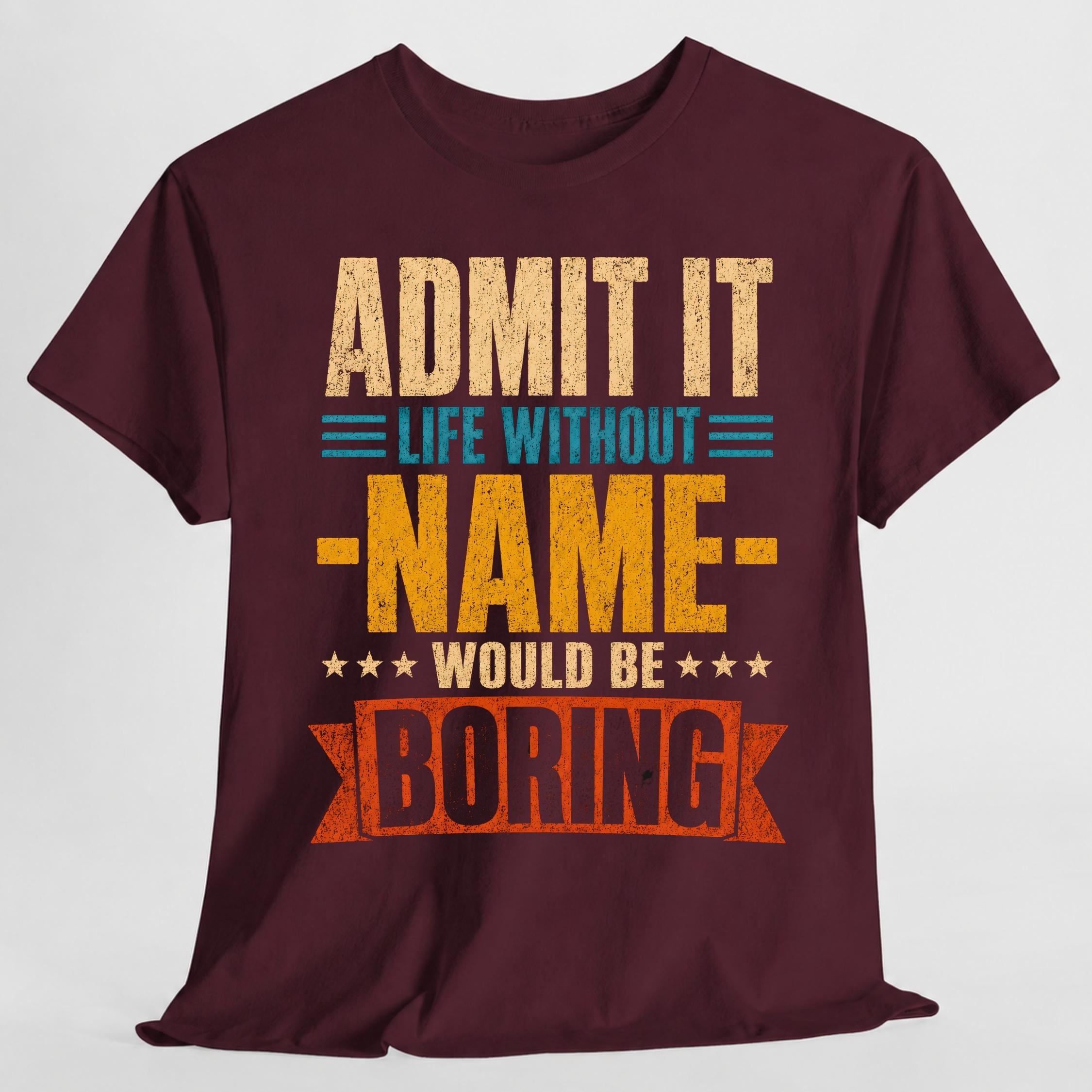 Admit Life Without Name Boring Personalized Name Custom Name (2)
