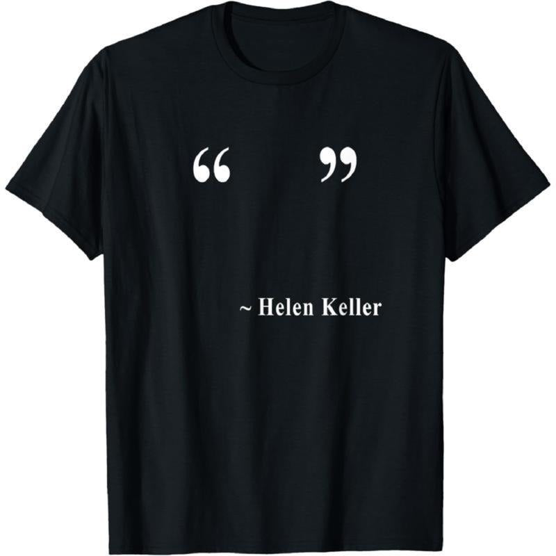 [100% Cotton] " " ~ Helen Keller T-Shirt Hoodie, Sweatshirt | HypeDripTees.com