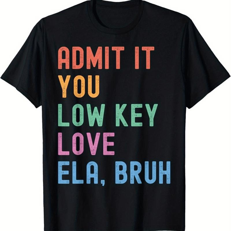 [100% Cotton] Admit It You Low Key Love Ela Bruh Cool Graphic T-Shirt Hoodie, Sweatshirt | HypeDripTees.com