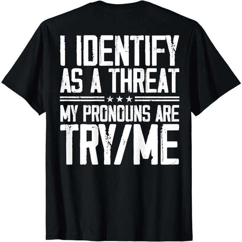 [100% Cotton] Bold Identify As A Threat Try Me Pronoun Statement T-Shirt Hoodie, Sweatshirt | HypeDripTees.com