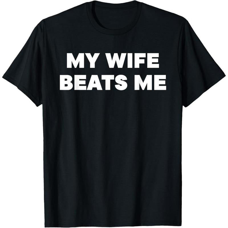[100% Cotton] Bold Statement T-Shirt Featuring My Wife Beats Me Text. Hoodie, Sweatshirt | HypeDripTees.com