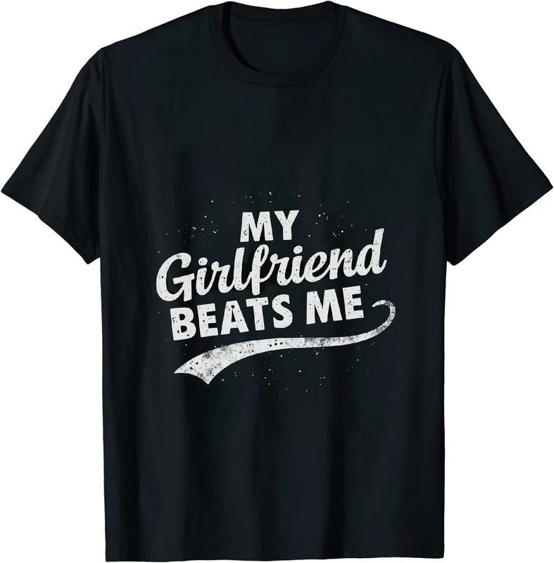 [100% Cotton] Chuckle Provoking My Girlfriend Beats Me T Shirt for All Hoodie, Sweatshirt | HypeDripTees.com