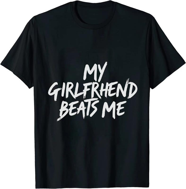 [100% Cotton] Chuckle Provoking My Girlfriend Beats Me Unisex T Shirt Hoodie, Sweatshirt | HypeDripTees.com