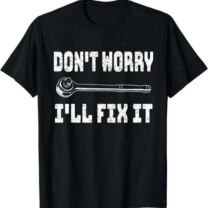 [100% Cotton] Dont Worry Ill Fix It Handyman Mechanic Repair Tool T-Shirt Hoodie, Sweatshirt | HypeDripTees.com