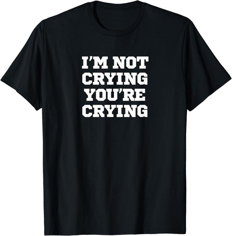 [100% Cotton] Emotional I Am Not Crying You Are Crying Humor T-Shirt For Men And Women Hoodie, Sweatshirt | HypeDripTees.com