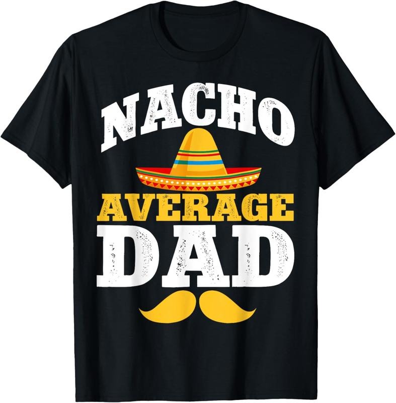 [100% Cotton] Hilarious Nacho Avareage Dad With Sombrero Mustache Graphic T-Shirt Hoodie, Sweatshirt | HypeDripTees.com