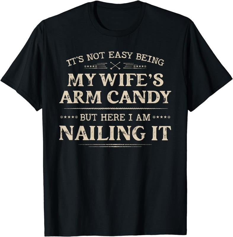 [100% Cotton] Humorous Arm Candy Nailing It Husband T-Shirt For Couples And Funny Gift Ideas Hoodie, Sweatshirt