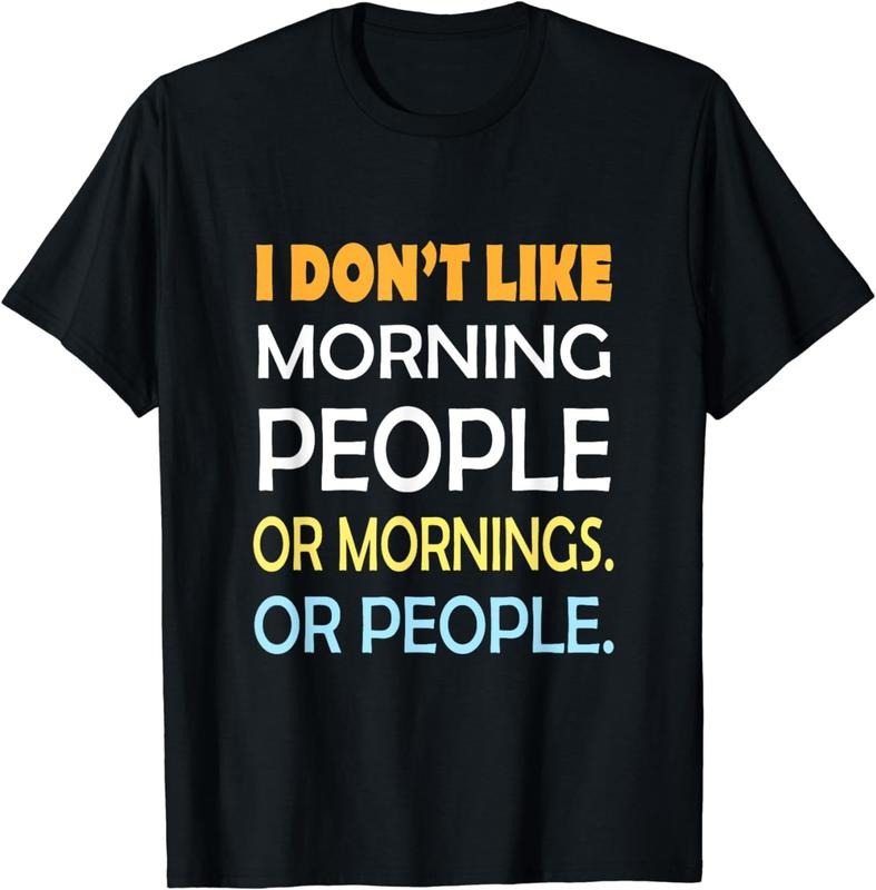 [100% Cotton] I Dont Like Morning People Or Mornings Funny Sarcastic T-Shirt Hoodie, Sweatshirt | HypeDripTees.com