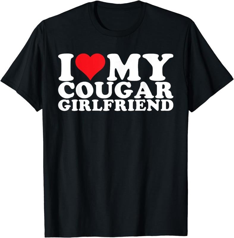 [100% Cotton] I Love My Cougar Girlfriend Bold Statement T-Shirt For Women Hoodie, Sweatshirt | HypeDripTees.com
