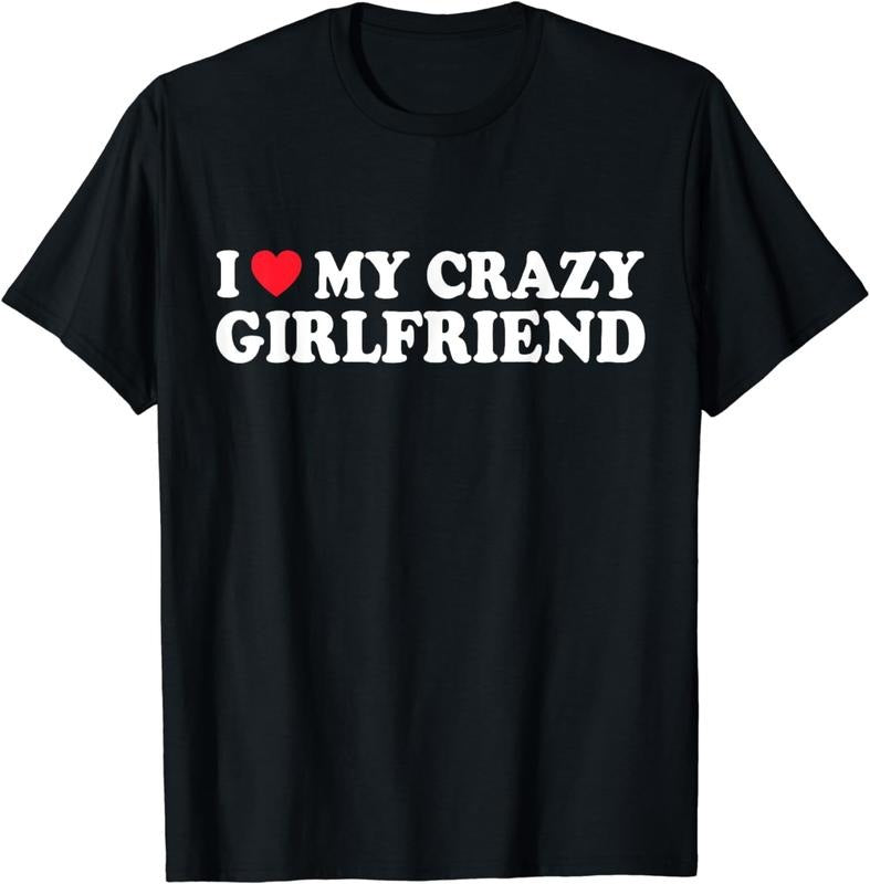 [100% Cotton] I Love My Crazy Girlfriend Bold Statement T-Shirt For Couples Hoodie, Sweatshirt | HypeDripTees.com