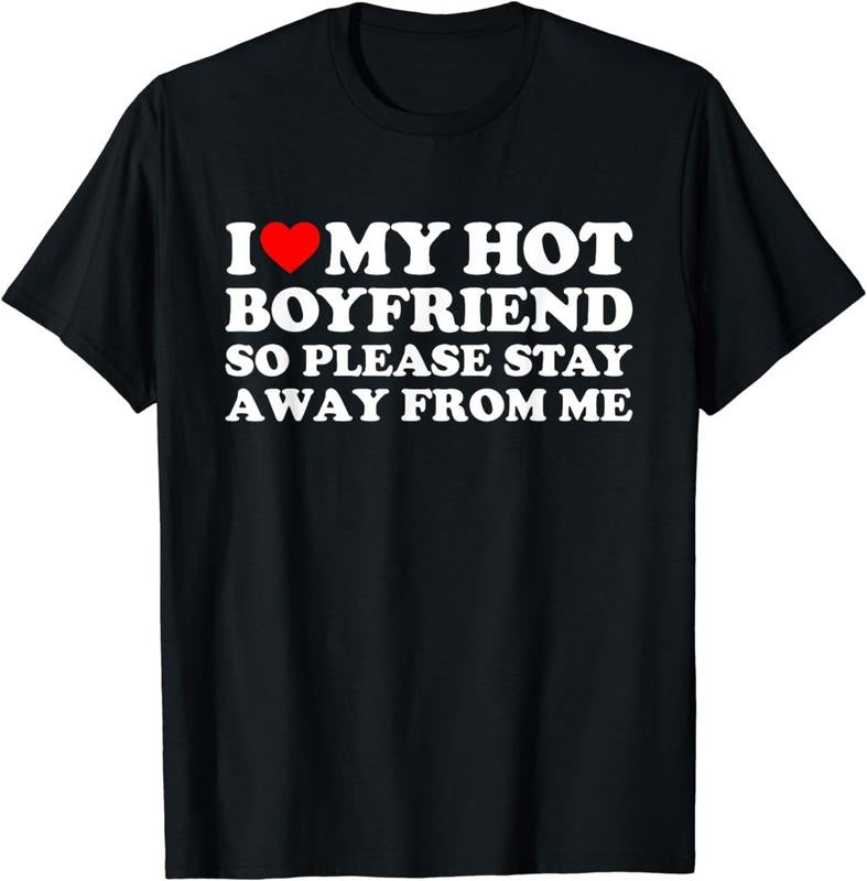 [100% Cotton] I Love My Hot Boyfriend Stay Away Warning Humorous Couple T-Shirt Hoodie, Sweatshirt | HypeDripTees.com