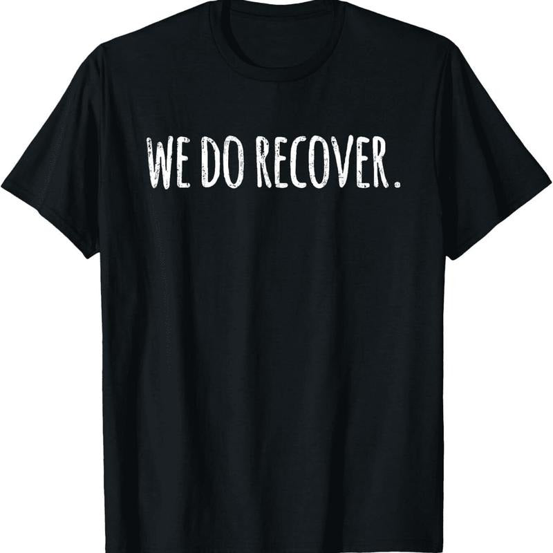 [100% Cotton] Inspirational We Do Recover Motivational Slogan T-Shirt Hoodie, Sweatshirt | HypeDripTees.com
