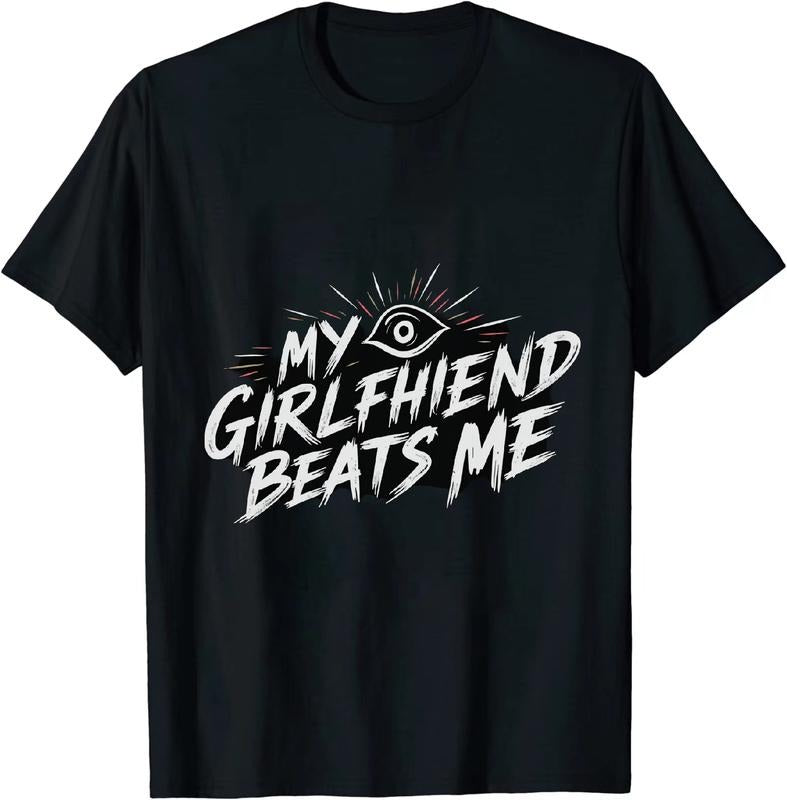 [100% Cotton] Jocular My Girlfriend Beats Me T Shirt for All Hoodie, Sweatshirt | HypeDripTees.com
