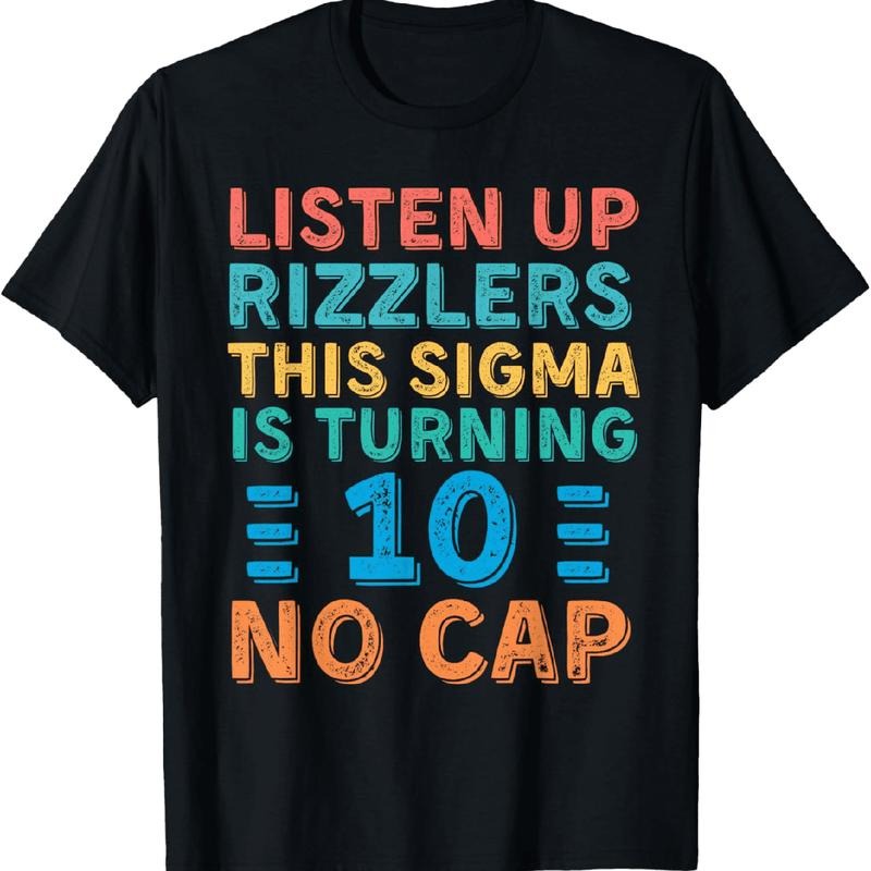 [100% Cotton] Listen Up Rizzlers This Sigma Is Turning 10 No Cap Bold Text T-Shirt Hoodie, Sweatshirt | HypeDripTees.com