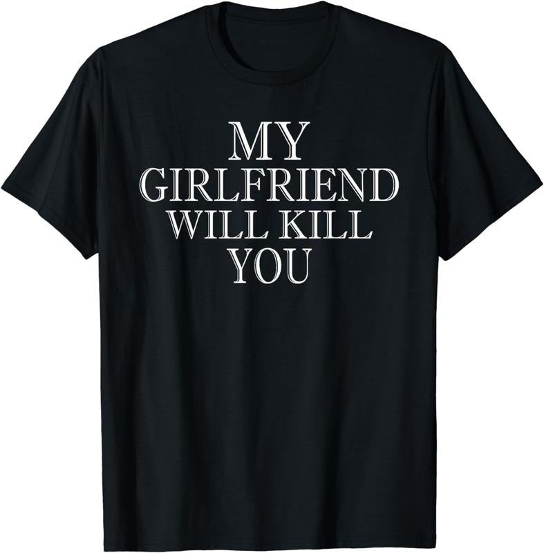 [100% Cotton] My Girlfriend Will Kill You Bold Statement Graphic T-Shirt For Couples And Partners Hoodie, Sweatshirt