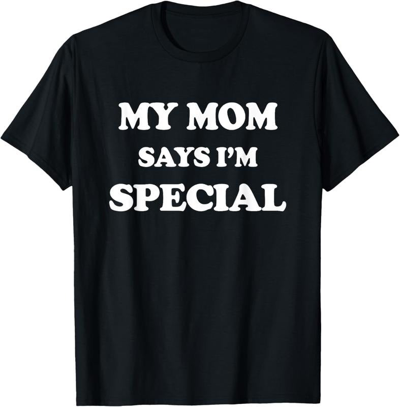 [100% Cotton] My Mom Says Im Special Unique Humor Gift T-Shirt For Proud Sons And Daughters Hoodie, Sweatshirt