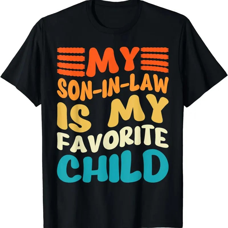 [100% Cotton] My Son In Law Is My Favorite Child Humor Family Love T-Shirt Hoodie, Sweatshirt | HypeDripTees.com