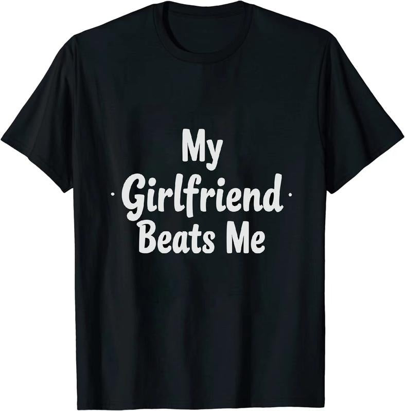 [100% Cotton] Playful Relationship Vibes My Girlfriend Beats Me T