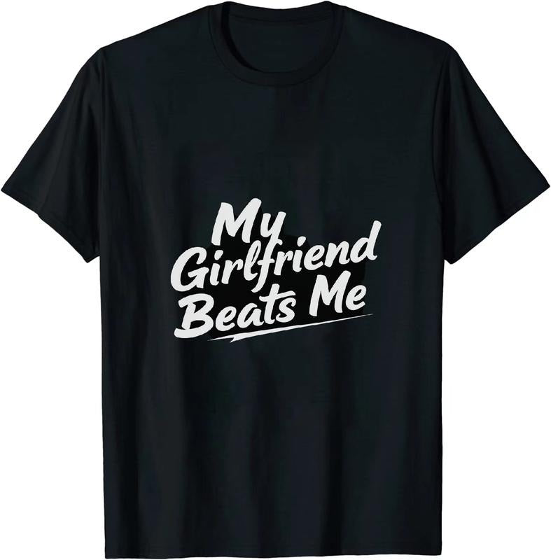 [100% Cotton] Sassy Love T - Shirt My Girlfriend Beats Me for Trendy