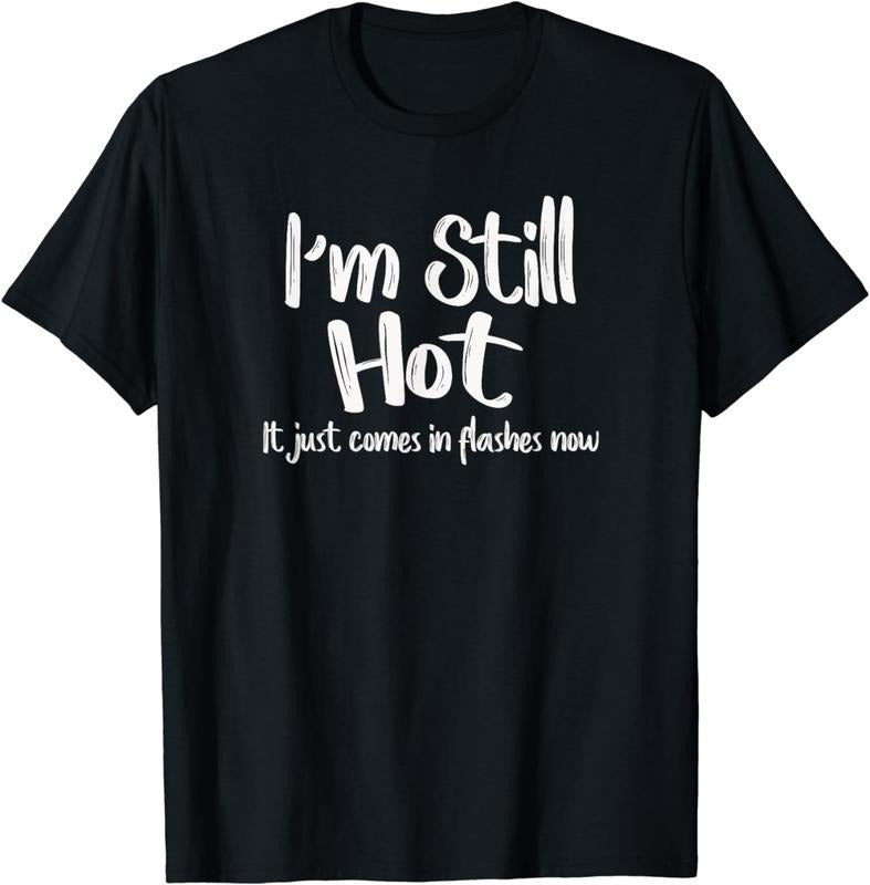 [100% Cotton] Still Hot With Flashes Humorous Menopause Joke T-Shirt For Women Hoodie, Sweatshirt | HypeDripTees.com