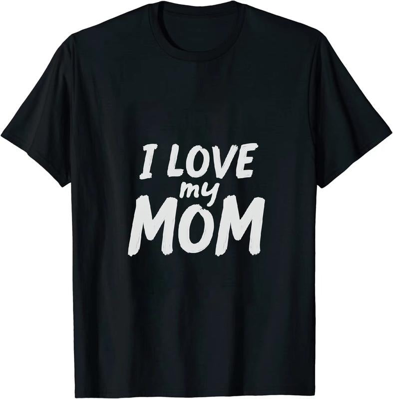 [100% Cotton] Tender - Affectionate Mom - Tribute T - Shirt I Love My Mom for Family
