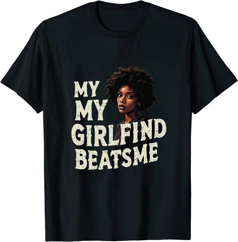 [100% Cotton] Witty My Girlfriend Beats Me Unisex T Shirt in Cotton Hoodie, Sweatshirt | HypeDripTees.com