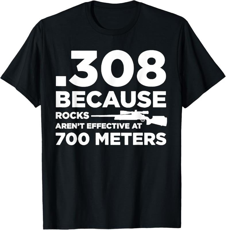 100% Cotton 308 Because Rocks Aren't Effective At 700 Meters T-Shirt Hoodie, Sweatshirt | HypeDripTees.com