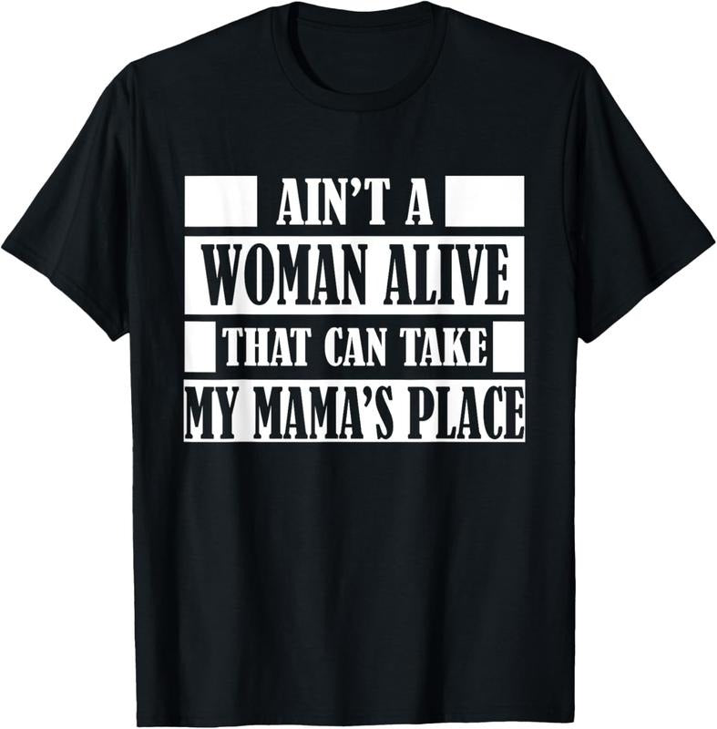 100% Cotton Aint a Woman Alive That Can Take My Mamas Place Gift Shirt T-Shirt Hoodie, Sweatshirt | HypeDripTees.com