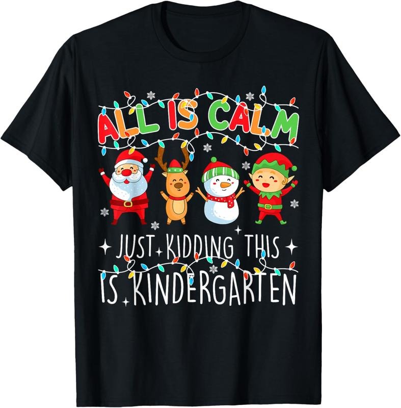 100% Cotton All Is Calm Funny Xmas Kindergarten Christmas Season Teacher T-Shirt Hoodie, Sweatshirt | HypeDripTees.com