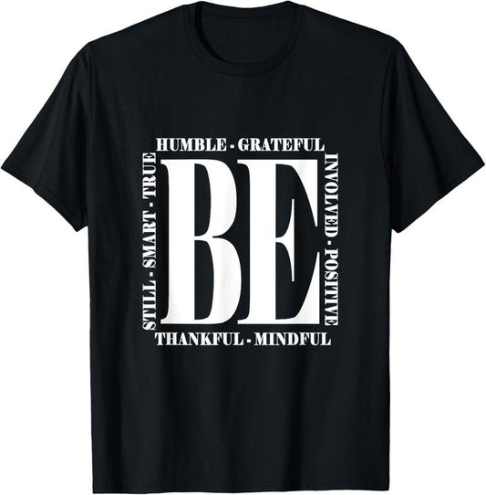 100% Cotton Be Humble - Be Positive Inspirational Quote - Classic T-Shirt