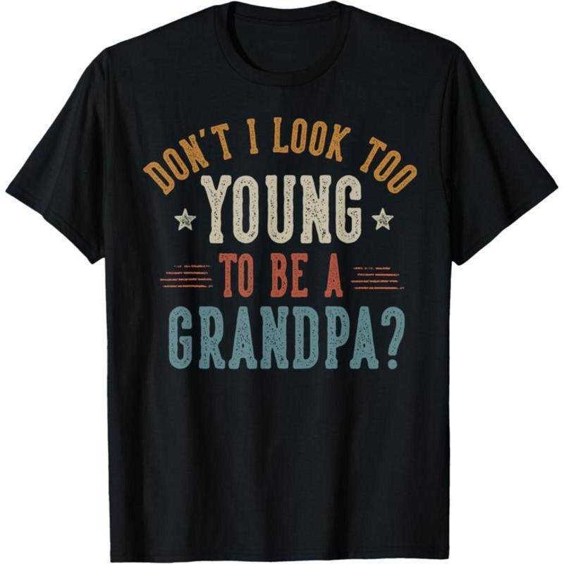 100% Cotton Don't I Look Too Young to Be A Grandpa Father's Day Papa T-Shirt Hoodie, Sweatshirt | HypeDripTees.com