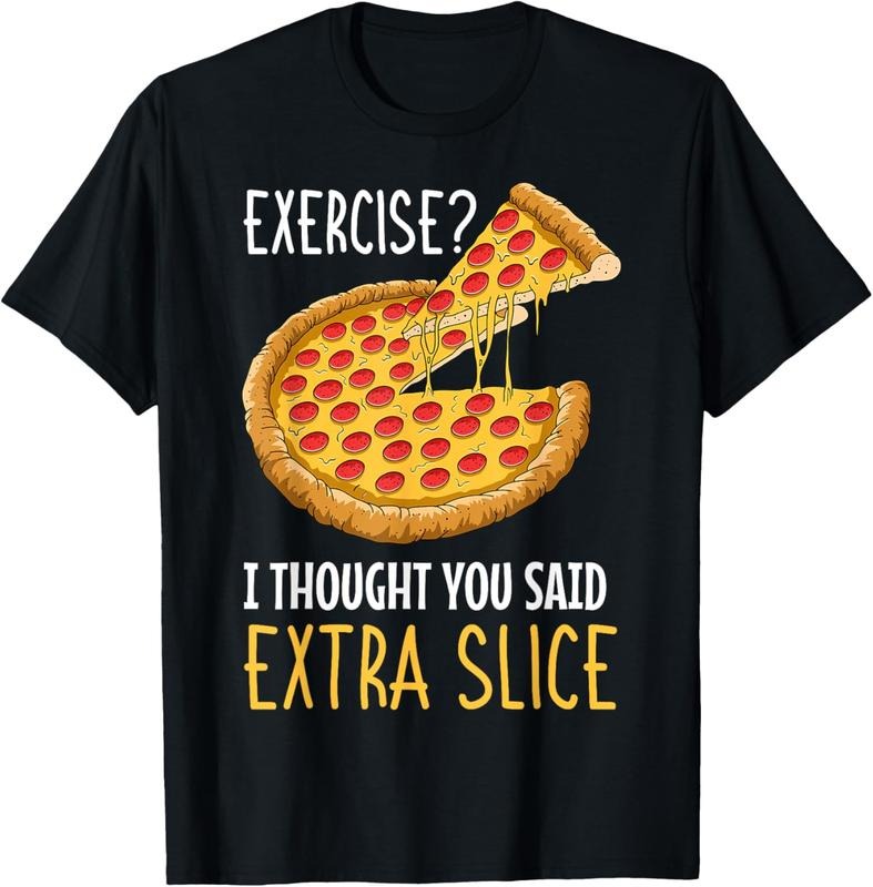 100% Cotton Exercise I Thought You Said Extra Slice Pizza Crust Italian T-Shirt Hoodie, Sweatshirt | HypeDripTees.com