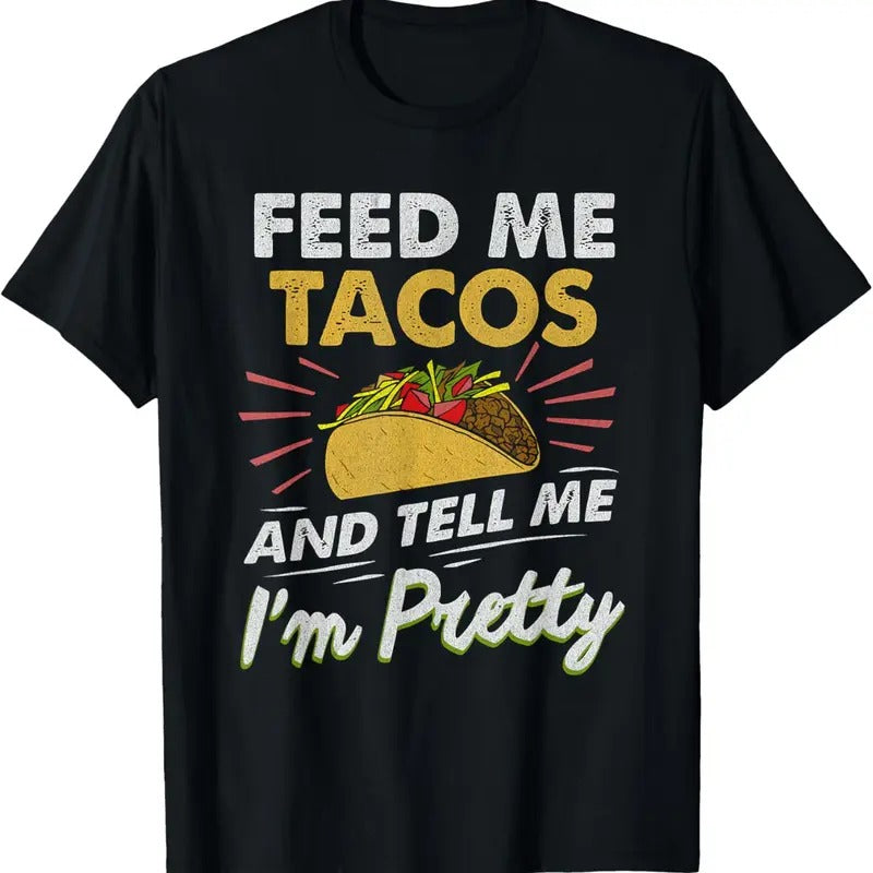 100% Cotton Feed Me Tacos Funny Tacos For Women Men Adult T-Shirt Hoodie, Sweatshirt | HypeDripTees.com