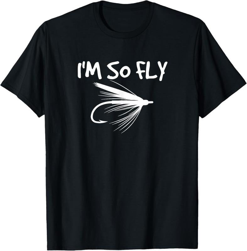 100% Cotton Fly Fishing Funny Fisherman Gift - I'm so Fly! T-Shirt Hoodie, Sweatshirt | HypeDripTees.com