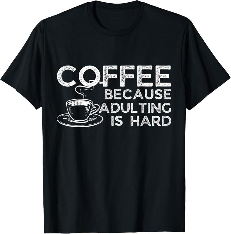 100% Cotton Funny Saying Coffee Lover Coffee Because Adulting is Hard T-Shirt Hoodie, Sweatshirt | HypeDripTees.com