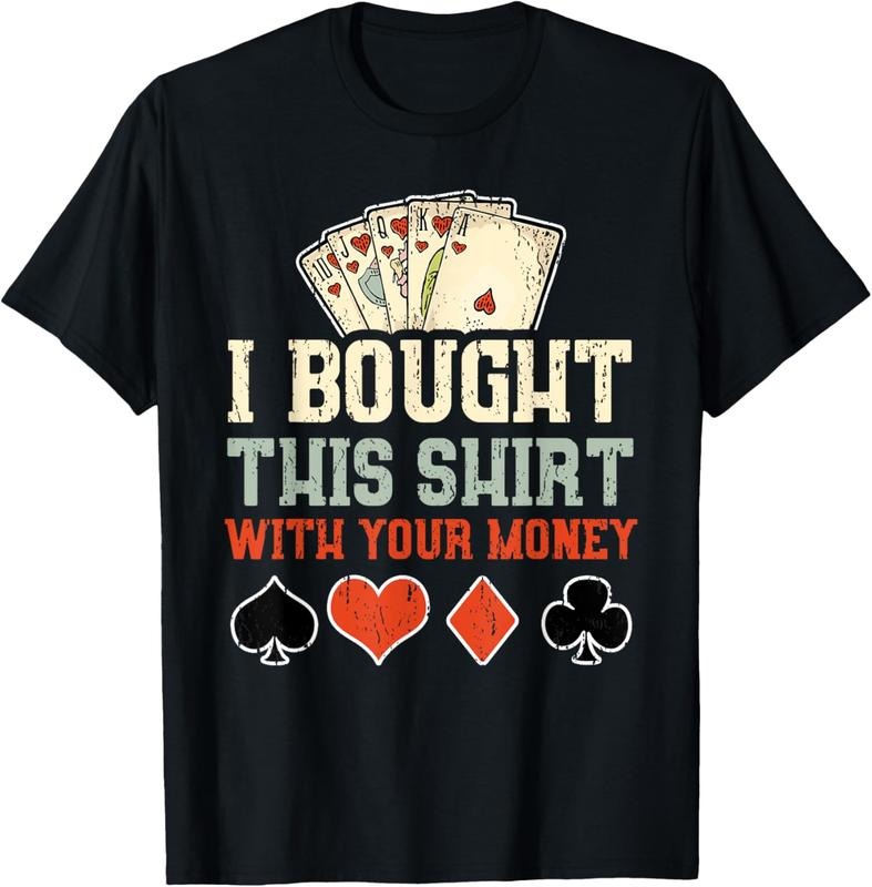 100% Cotton I Bought This With Your Money - Funny Poker Gift T-Shirt Hoodie, Sweatshirt | HypeDripTees.com