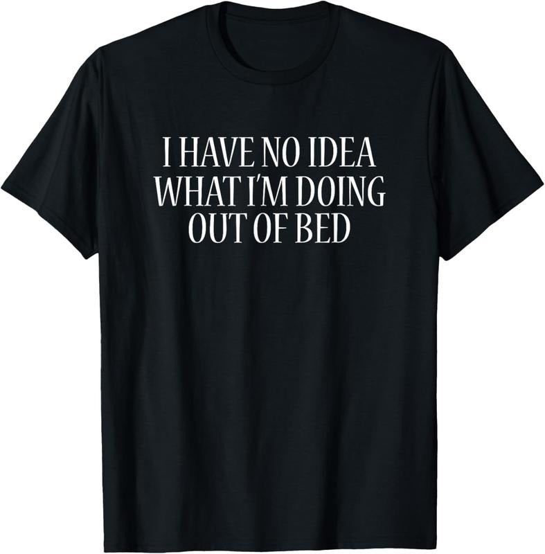 100% Cotton I Have No Idea What I'm Doing Out Of Bed T-Shirt Funny Sleep T-Shirt Hoodie, Sweatshirt | HypeDripTees.com