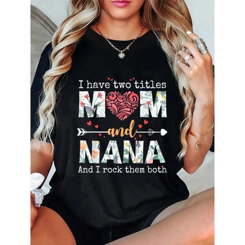 100% Cotton I Have Two Titles Mom And Nana For Mothers Day Mother T-Shirt Hoodie, Sweatshirt | HypeDripTees.com