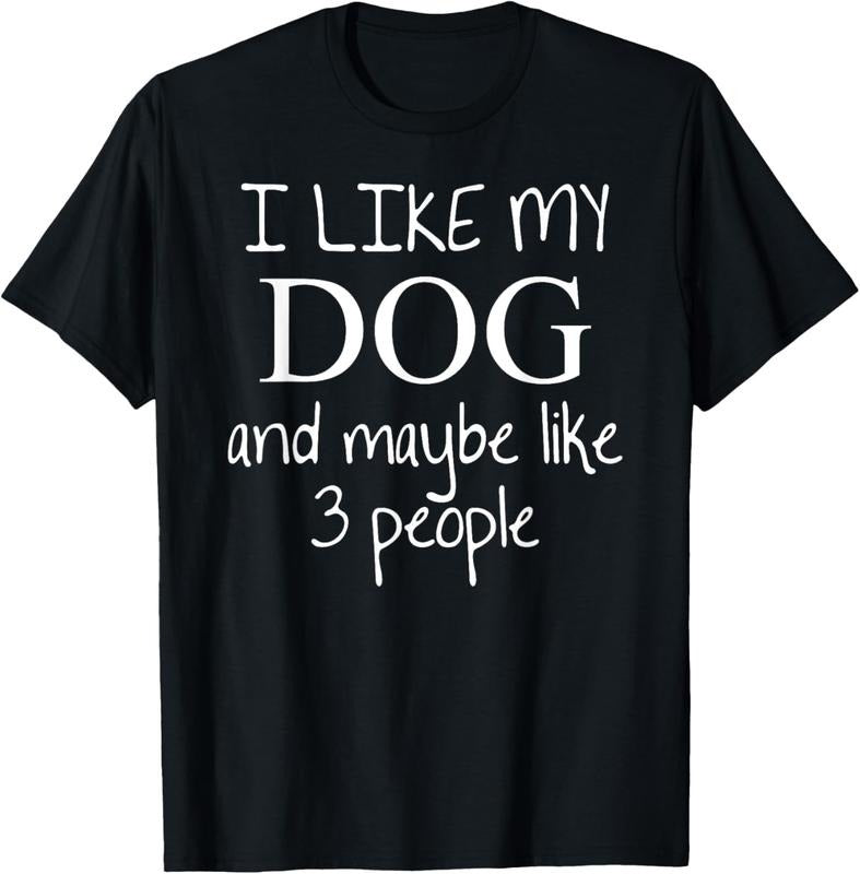 100% Cotton I Like my Dog and Maybe like 3 (three) People | Funny Gift - T-Shirt Hoodie, Sweatshirt | HypeDripTees.com