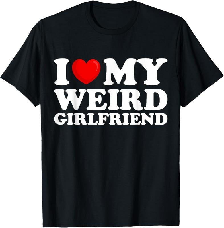 100% Cotton I Love My Weird Girlfriend I Heart My Hot Girlfriend T-Shirt Hoodie, Sweatshirt | HypeDripTees.com