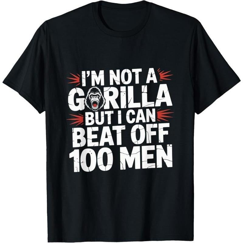 100% Cotton I'm Not A Gorilla But I Can Beat Off 100 Men Funny Meme T-Shirt Hoodie, Sweatshirt | HypeDripTees.com