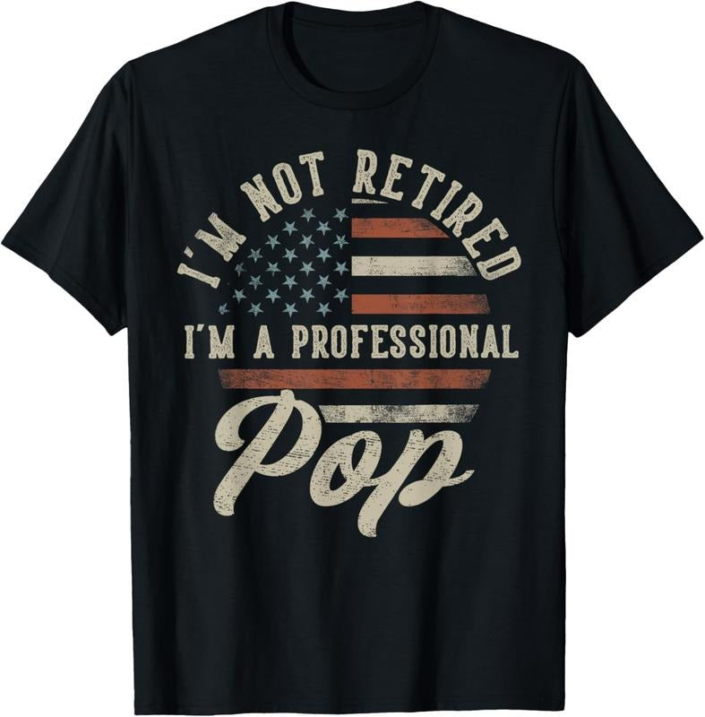 100% Cotton I'm Not Retired I'm A Professional Pop Funny Retirement T-Shirt Hoodie, Sweatshirt | HypeDripTees.com