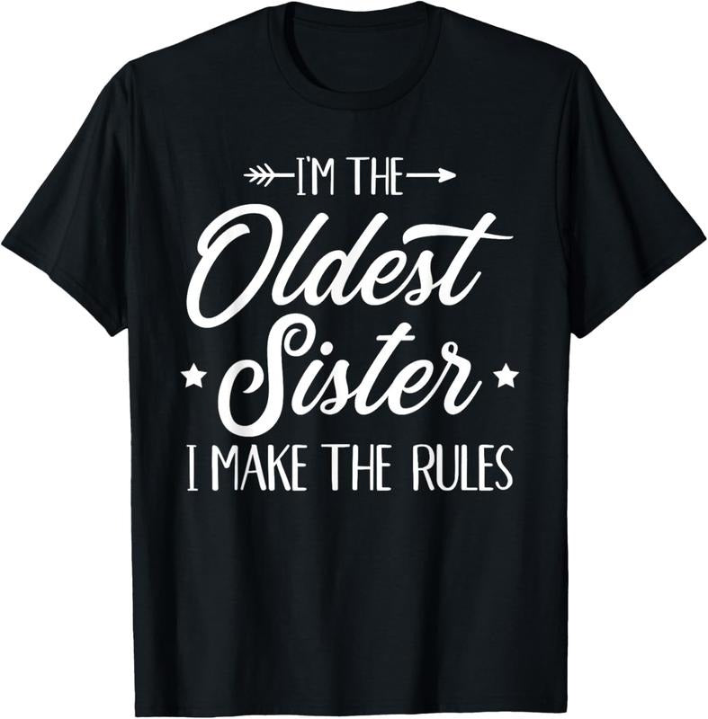 100% Cotton I'm the oldest sister i make the rules T-Shirt Hoodie, Sweatshirt | HypeDripTees.com